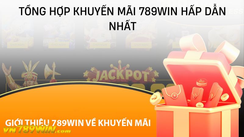 Tổng hợp khuyến mãi 789WIN hấp dẫn nhất