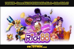 789WIN - Game Bài 3D RICH88 Xóc Đĩa 2 - Color Dish 2?